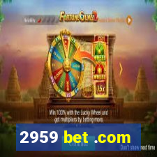 2959 bet .com